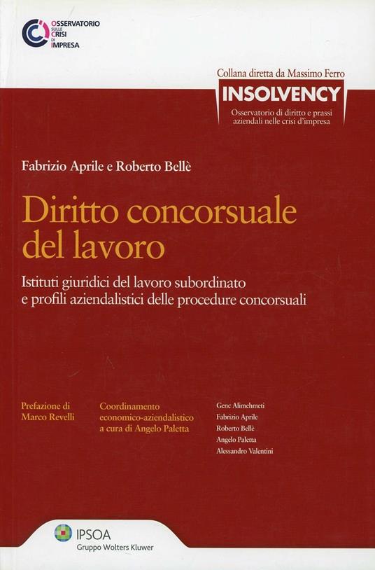 Diritto concorsuale del lavoro. Istituti giuridici del lavoro subordinato e profili aziendalistici delle procedure concorsuali - Fabrizio Aprile,Roberto Bellé - copertina