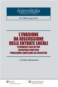 L' evasione da riscossione delle entrate locali. Strumenti deflattivi, recupero coattivo, procedure cautelari ed esecutive - Cristina Montanari - ebook