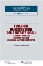 L' evasione da riscossione delle entrate locali. Strumenti deflattivi, recupero coattivo, procedure cautelari ed esecutive