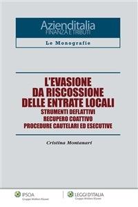 L' evasione da riscossione delle entrate locali. Strumenti deflattivi, recupero coattivo, procedure cautelari ed esecutive - Cristina Montanari - ebook