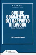 Codice commentato del rapporto di lavoro. Dottrina e giurisprudenza