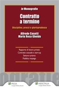 Contratto a termine. Disciplina, prassi e giurisprudenza - Alfredo Casotti,M. Rosa Gheido - ebook