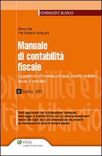 Manuale di contabilità fiscale. La gestione d'impresa nei suoi aspetti civilistici, fiscali e contabili - Bruno Dei,P. Roberto Sorignani - copertina