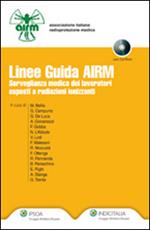 Linee guida AIRM. Sorveglianza medica dei lavoratori esposti a radiazioni ionizzati. Con CD-ROM