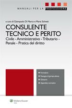 Consulente tecnico e perito. Civile. Amministrativo. Tributario. Penale. Pratica del diritto