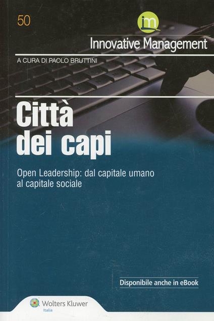 Città dei capi. Open leadership. Dal capitale umano al capitale sociale - copertina