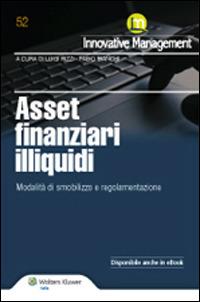 Asset finanziari illiquidi. Modalità di smobilizzo, regolamentazione - Fabio Bianchi,Luigi Rizzi - copertina