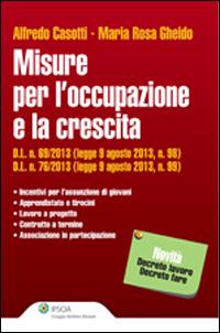 Misure per l'occupazione e la crescita - Alfredo Casotti,M. Rosa Gheido - copertina