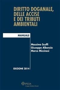 Diritto doganale, delle accise e dei tributi ambientali - Giuseppe Albenzio,Marco Miccinesi,Massimo Scuffi - ebook