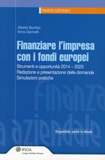 Finanziare l'impresa con i fondi europei. Strumenti e opportunità 2014-2020. Redazione e presentazione delle domande. Simulazioni pratiche