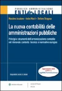 La nuova contabilità delle amministrazioni pubbliche. Principi e strumenti dell'armonizzazione contabile nel rinnovato conteso tecnico e normativo europeo - Massimo Anzalone,Indra Macrì,Stefano Siragusa - copertina