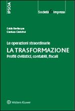 Le operazioni straordinarie. La trasformazione. Profili civilistici, contabili, fiscali