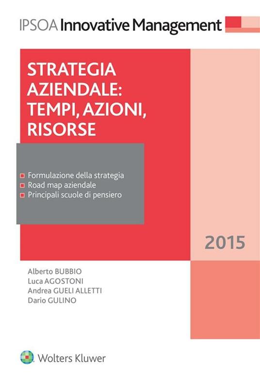 Strategia aziendale. Tempi, azioni, risorse - Luca Agostini,Alberto Bubbio,Andrea Gueli Alletti,Dario Gulino - ebook