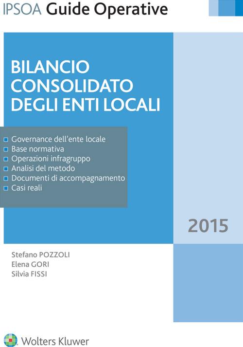 Bilancio consolidato degli enti locali - Silvia Fissi,Elena Gori,Stefano Pozzoli - ebook