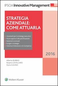 Strategia aziendale. Come attuarla - Alberto Bubbio,Dario Gulino,Rosario Cavallaro - copertina