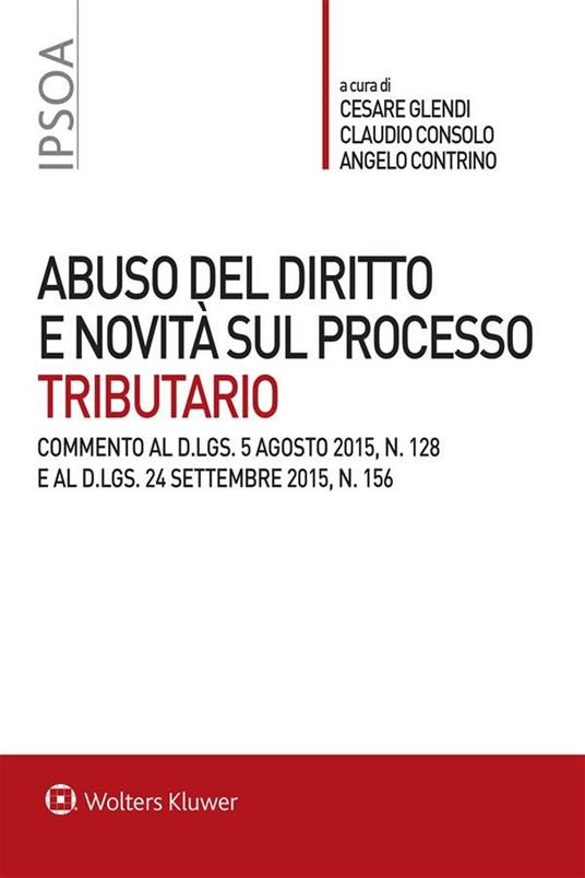 Abuso del diritto e novità sul processo tributario - Claudio Consolo,Angelo Contrino,Cesare Glendi - ebook