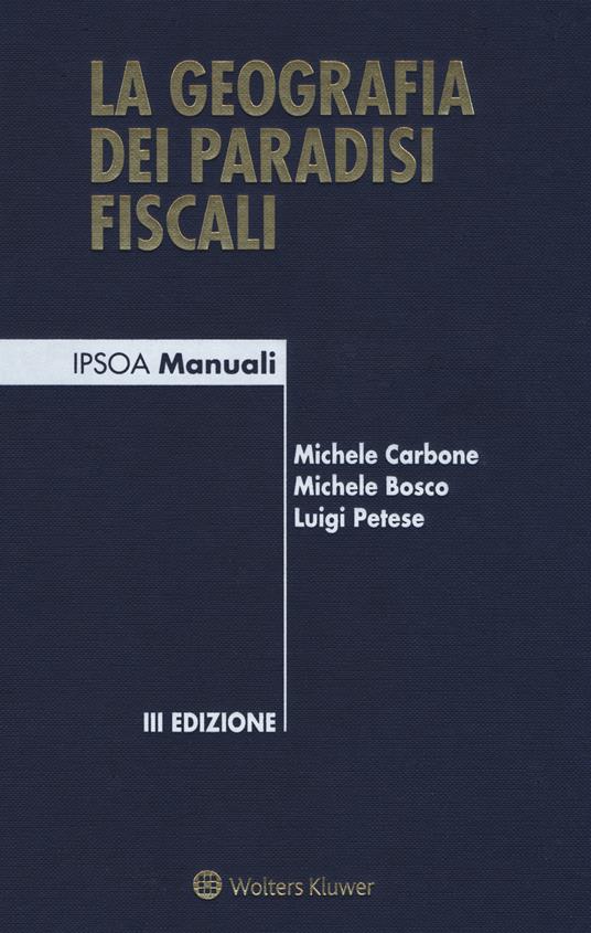 La geografia dei paradisi fiscali - Michele Carbone,Michele Bosco,Luigi Petese - copertina