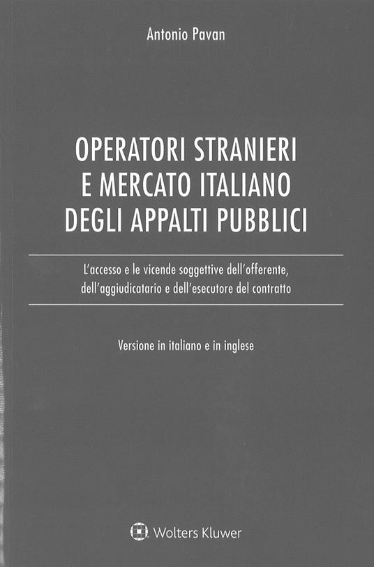 Operatori stranieri e mercato italiano degli appalti pubblici. Ediz. italiana e inglese - Antonio Pavan - copertina