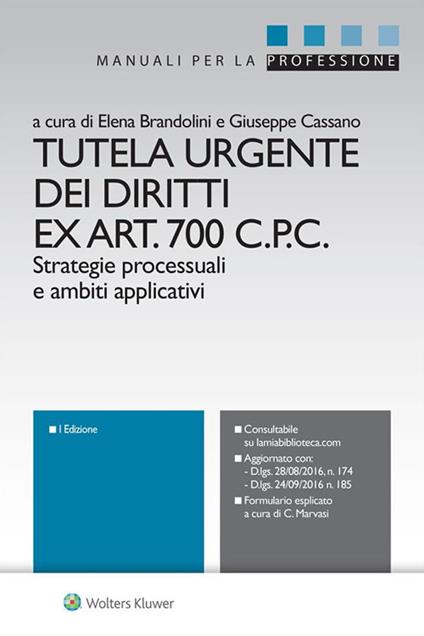 Tutela urgente dei diritti ex art. 700 C.p.c. Strategie processuali e ambiti applicativi - Elena Brandolini,Giuseppe Cassano - ebook