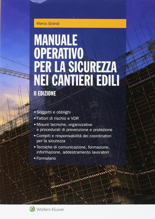 Manuale operativo per la sicurezza nei cantieri edili - Marco Grandi,Maurizio Magri - copertina