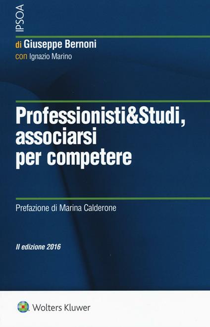 Professionisti & studi, associarsi per competere. Con Contenuto digitale per download e accesso on line - Giuseppe Bernoni,Ignazio Marino - copertina