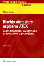 Rischio atmosfere esplosive ATEX. Classificazione, valutazione prevenzione e protezione