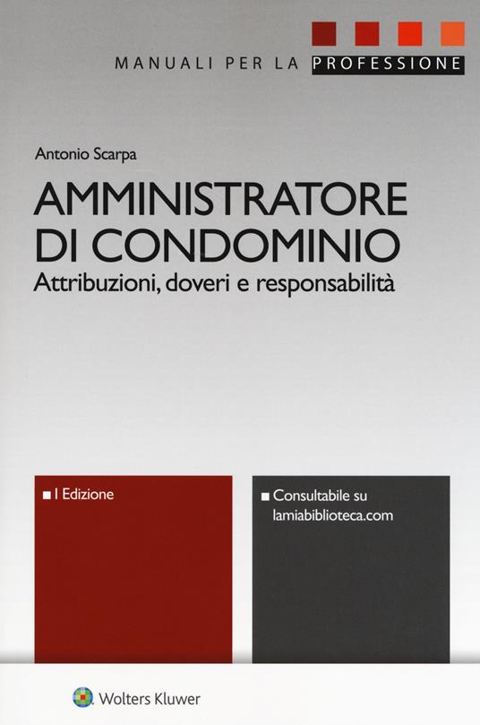 Amministratore di condominio. Attribuzioni, doveri e responsabilità. Con e-book - Antonio Scarpa - copertina
