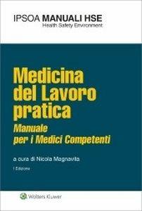Medicina del lavoro pratica. Manuale per i medici competenti - copertina