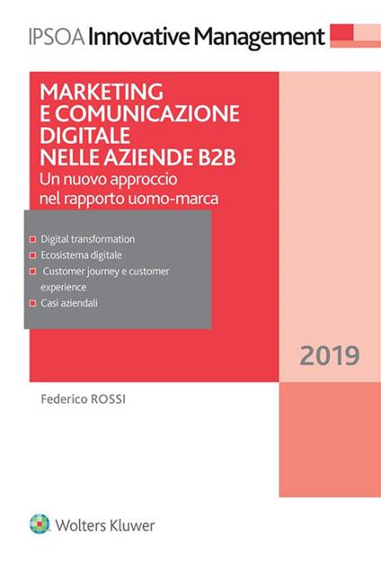 Marketing e comunicazione digitale per le aziende B2B. Un nuovo approccio nel rapporto uomo-marca - Federico Rossi - ebook