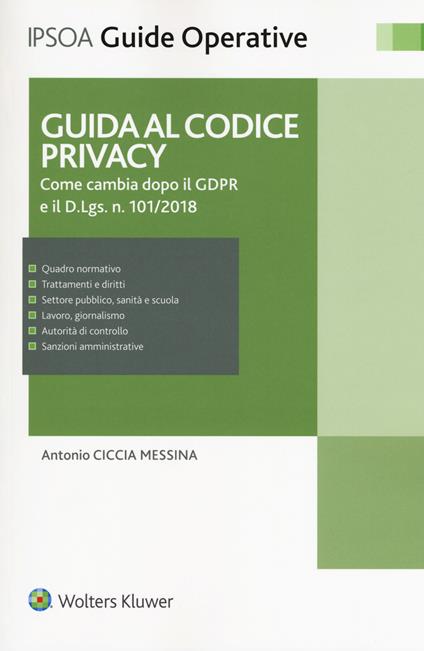 Guida al codice privacy. Come cambia dopo il GDPR e il D.Lgs. n.101/2018. Con e-book - Antonio Ciccia Messina - copertina