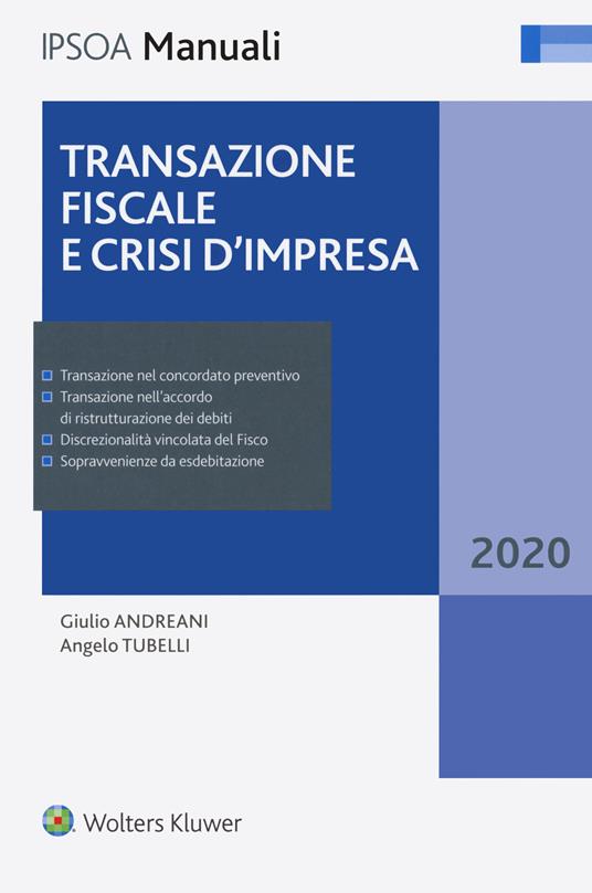 Transazione fiscale e crisi d'impresa - Giulio Andreani,Angelo Tubelli - copertina