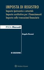 Imposta di registro. Imposte ipotecaria e catastale, imposta sostitutiva per i finanziamenti, imposta sulle transazioni finanziarie