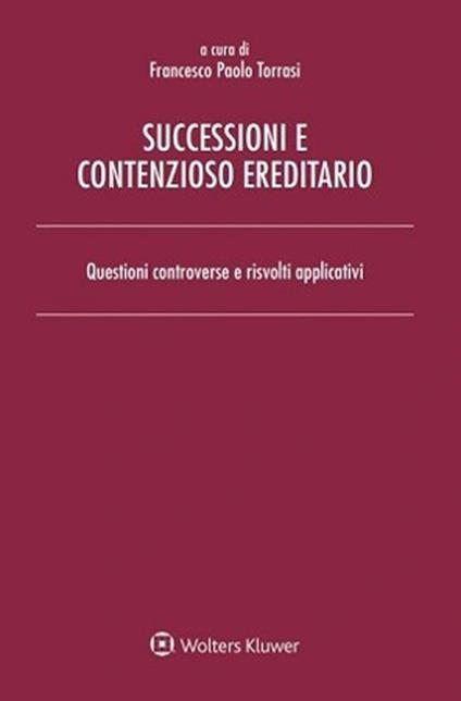 Successioni e contenzioso ereditario. Questioni controverse e risvolti applicativi - copertina