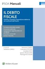 Il debito fiscale. Gestire e risolvere l'esposizione debitoria nei confronti dell'erario