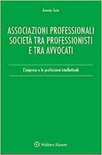 Associazioni professionali società tra professionisti e tra avvocati. L'impresa e le professioni intellettuali
