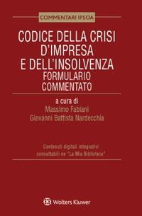 Codice della crisi d'impresa e dell'insolvenza. Formulario commentato - Massimo Fabiani,Giovanni Battista Nardecchia - copertina
