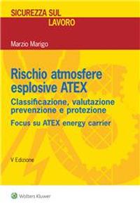 Rischio atmosfere esplosive ATEX. Classificazione, valutazione prevenzione e protezione - Marzio Marigo - copertina