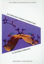 Dai processi chimici elementari ai sistemi complessi. Convegno internazionale (Perugia, 29-30 marzo 1994)