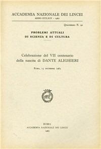 Celebrazione del 7º centenario della nascita di Dante Alighieri - Antonino Pagliaro,Ernesto Sestan - copertina