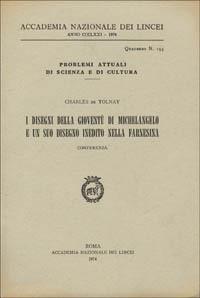 I disegni della gioventù di Michelangelo e un suo disegno inedito nella Farnesina - Carlo De Tolnay - copertina