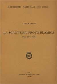 La scrittura proto-elamica. Vol. 3: Testi. - Piero Meriggi - copertina