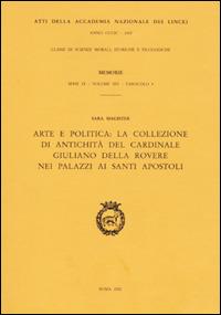 Arte e politica: la collezione di antichità del cardinale Giuliano Della Rovere nei palazzi ai Santi apostoli - Sara Magister - copertina