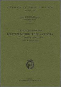 I culti primordiali della grecità alla luce delle scoperte di Tebe. Atti del Convegno internazionale (Roma, 24-25 febbraio 2000) - copertina