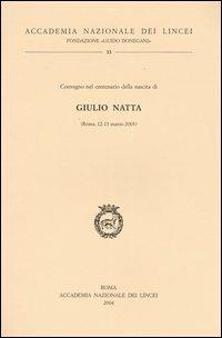 Giulio Natta. Convegno nel centenario della nascita (Roma, 12-13 marzo 2003) - copertina