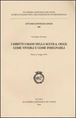 I diritti umani nella scuola, oggi: come viverli e come insegnarli. Atti del Convegno (Roma, 22 maggio 2003)