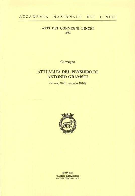 Attualità del pensiero di Antonio Gramsci. Atti del Convegno (Roma, 30-31 Gennaio 2014) - copertina