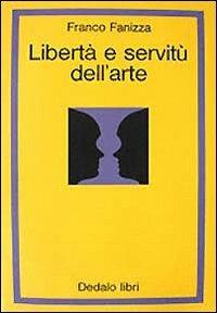 Libertà e servitù dell'arte - Franco Fanizza - copertina