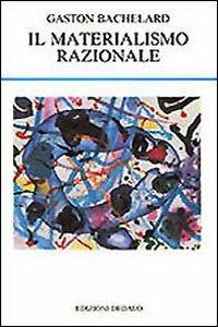 Il materialismo razionale - Gaston Bachelard - copertina