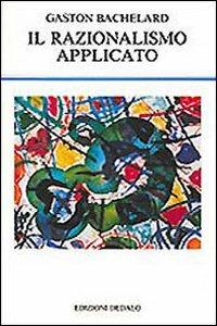 Il razionalismo applicato - Gaston Bachelard - copertina