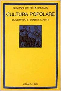 Cultura popolare. Dialettica e contestualità - G. Battista Bronzini - copertina